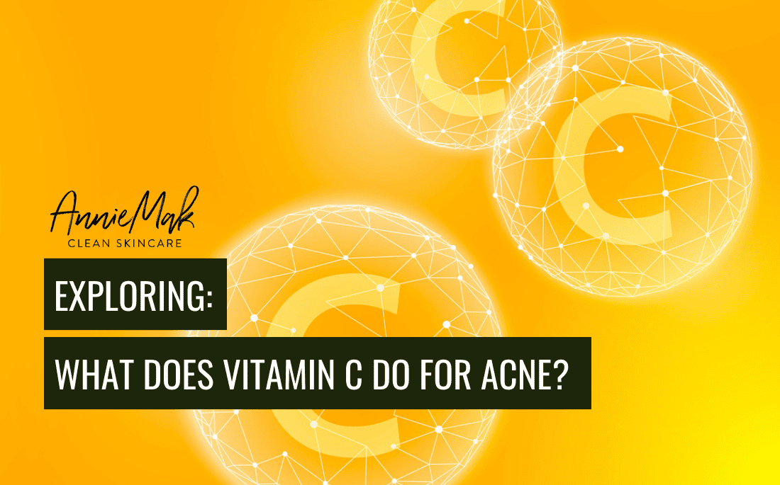 Exploring What Does Vitamin C Do For Acne AnnieMak Blog