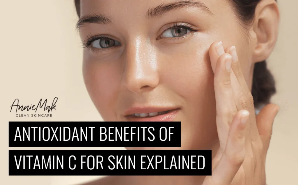 Antioxidant Benefits of Vitamin C for Skin Explained