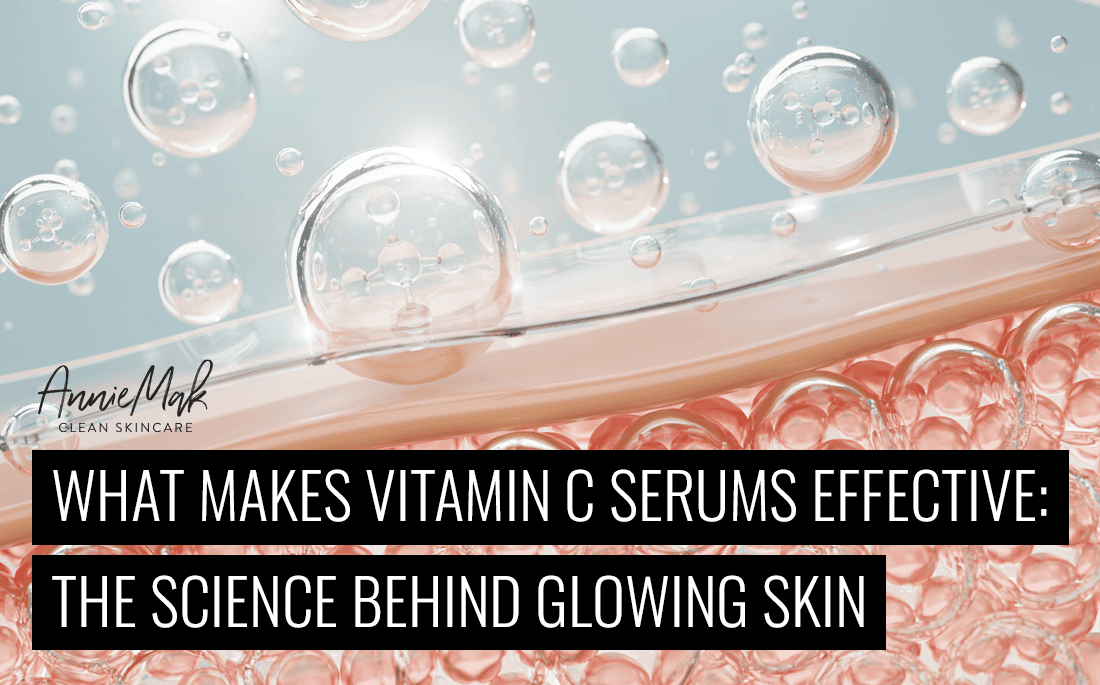 What Makes Vitamin C Serums Effective