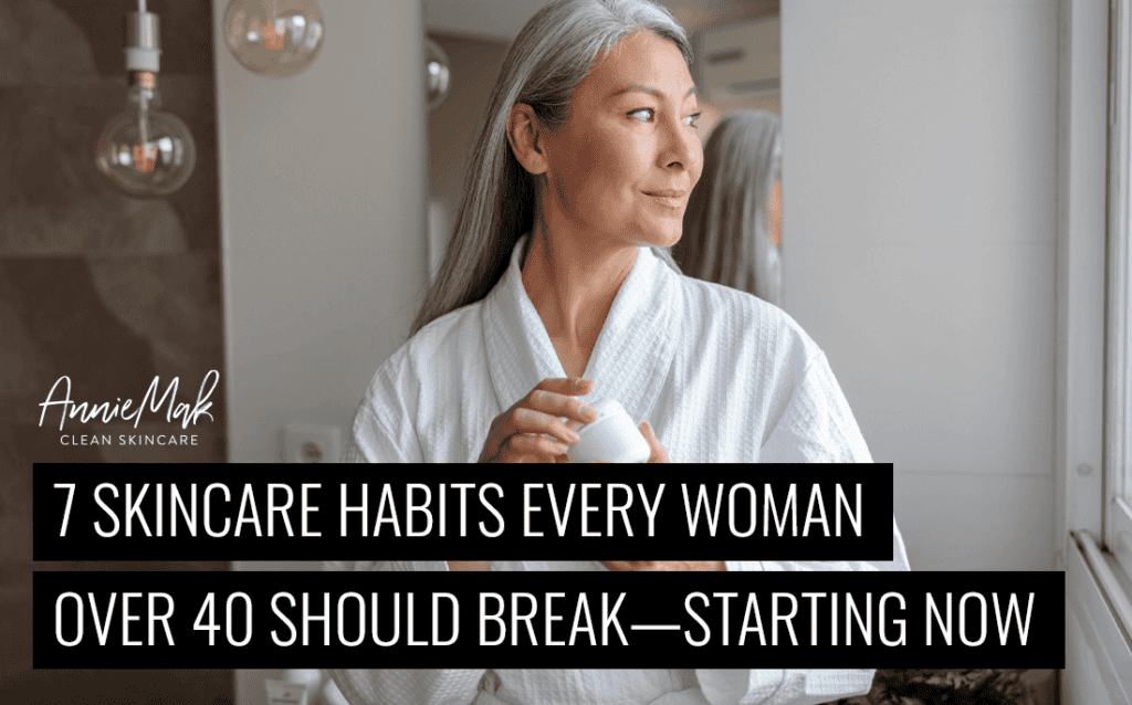 7 Skincare Habits Every Woman Over 40 Should Break